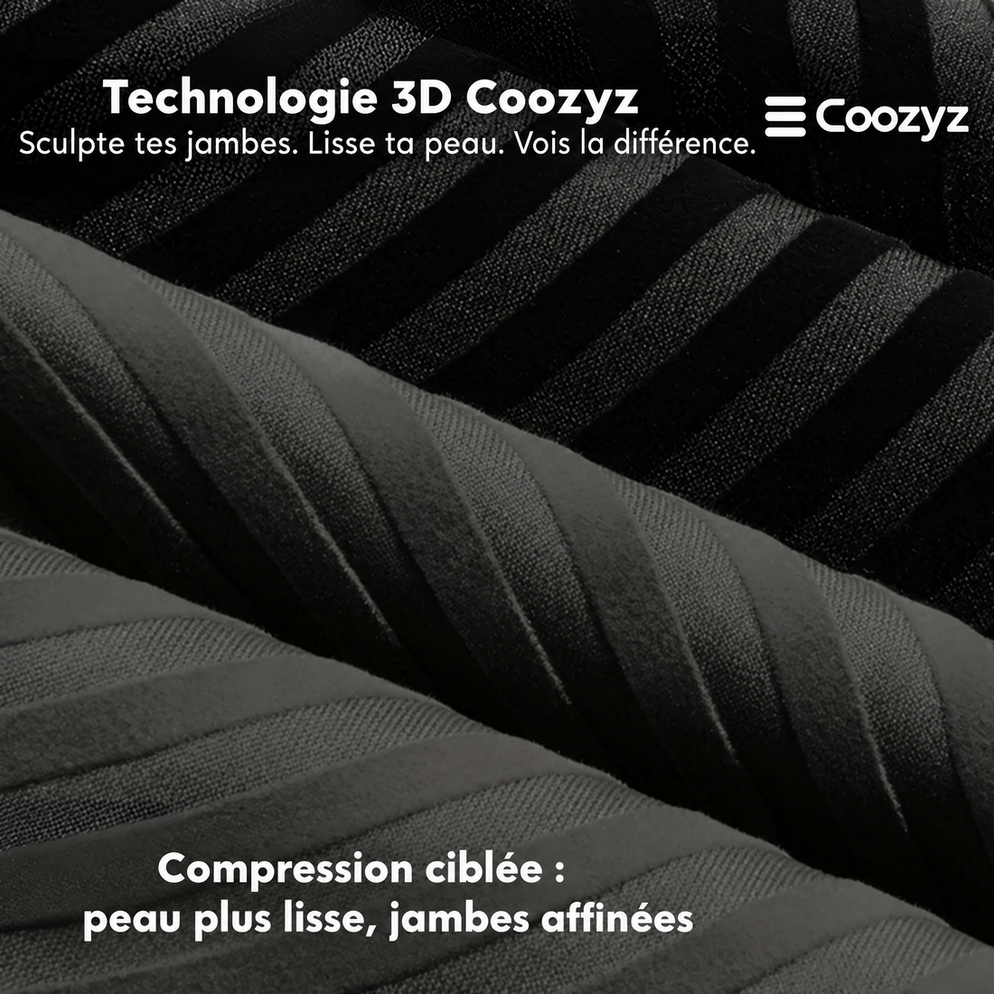 Technologie 3D Coozyz : compression ciblée, peau plus lisse